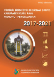 Produk Domestik Regional Bruto Kabupaten Kubu Raya Menurut Pengeluaran 2017-2021